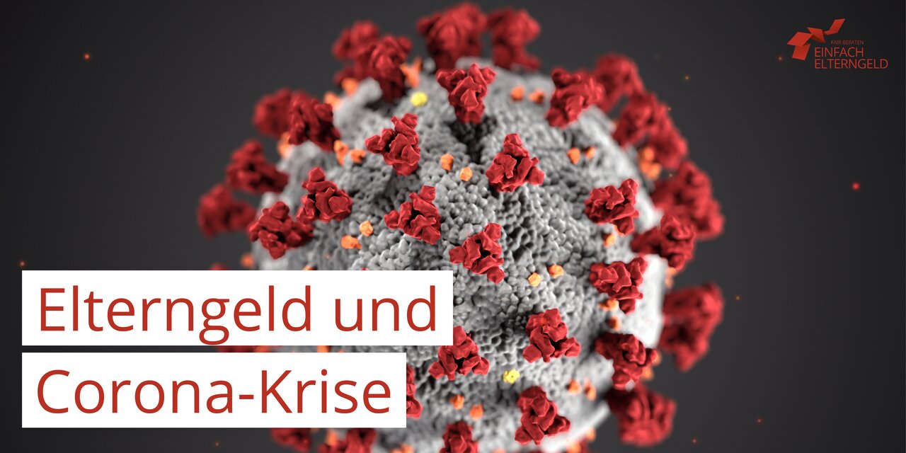 Elterngeld und Coronakrise - Hinweise für Eltern zu Elterngeld und Corona.