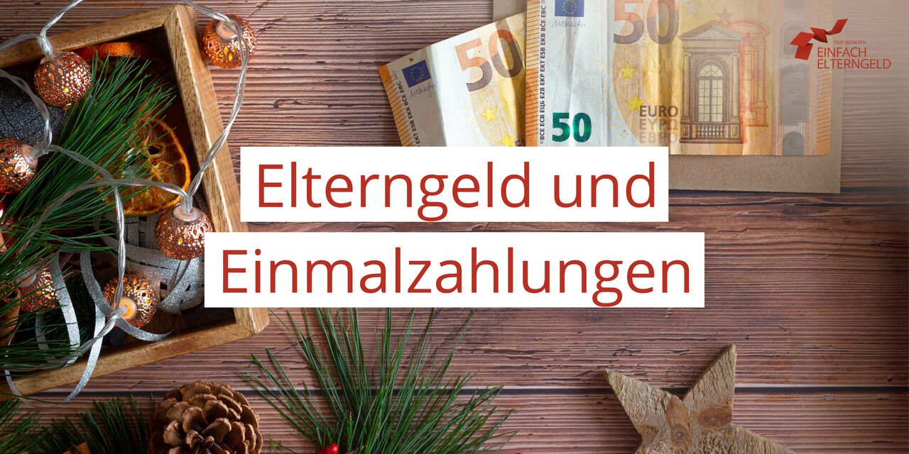 Elterngeld und Einmalzahlungen - Keine Erhöhung des Elterngeldes durch einmalige Zahlungen.