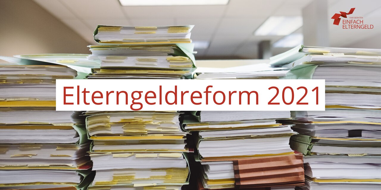 Elterngeldreform 2021 - Was sich seit der Reform geändert hat.