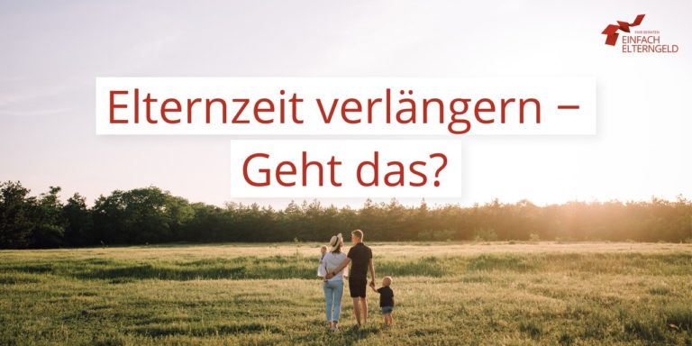 Elternzeit verlängern - Wenn die geplante Elternzeit nicht ausreicht. Elternzeit verlängern - Wenn die geplante Elternzeit nicht ausreicht.