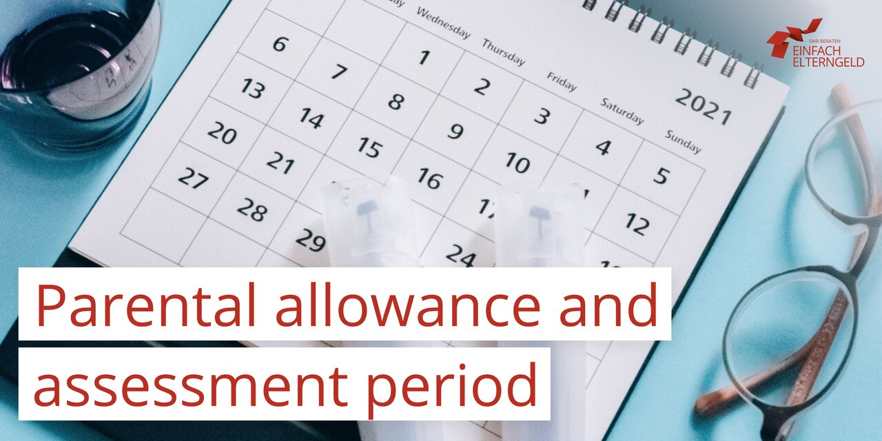 Parental allowance and assessment period - What parents need to know about it. Parental allowance and assessment period - What parents need to know about it.