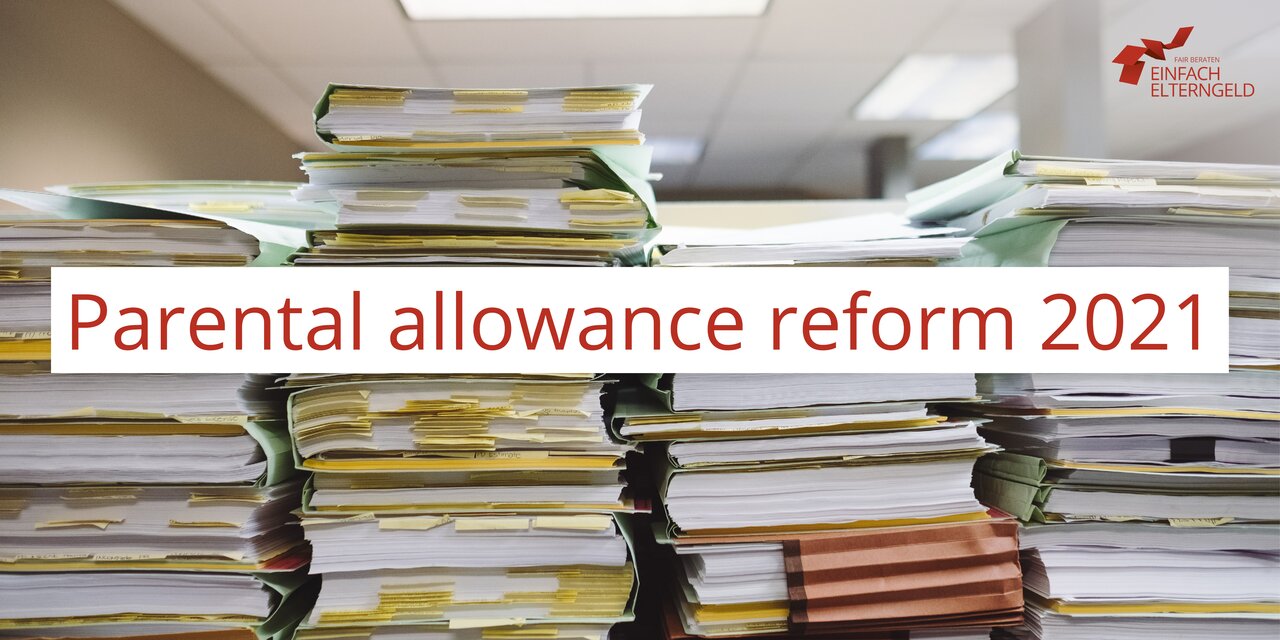 Parental allowance reform 2021 - We inform families about the new regulations. Parental allowance reform 2021 - We inform families about the new regulations.