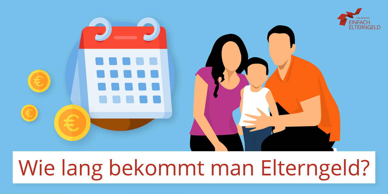 Wie lang bekommt man Elterngeld als Familie? Wie lang bekommt man Elterngeld als Familie?