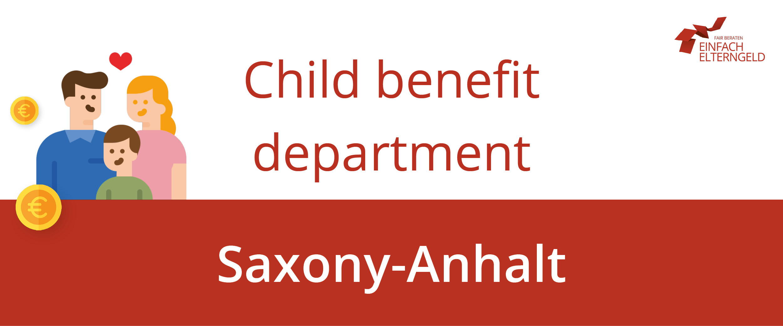 We introduce you to the child benefit department Saxony-Anhalt. We introduce you to the child benefit department Saxony-Anhalt.